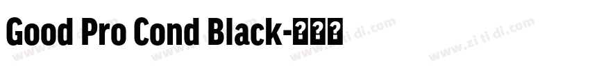 Good Pro Cond Black字体转换 Good Pro Cond Black字体转换